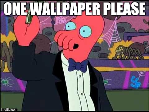 Zoidberg One please | ONE WALLPAPER PLEASE | image tagged in zoidberg one please | made w/ Imgflip meme maker