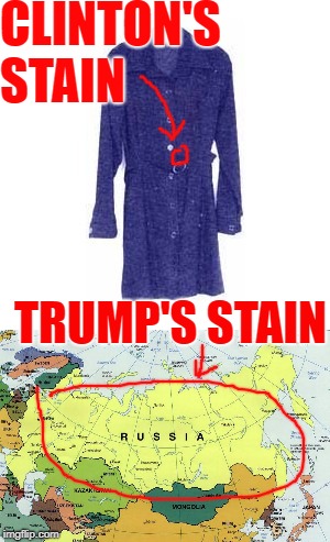 Presidential Stains | CLINTON'S STAIN; TRUMP'S STAIN | image tagged in clinton,trump,president,stain,maga,russia | made w/ Imgflip meme maker