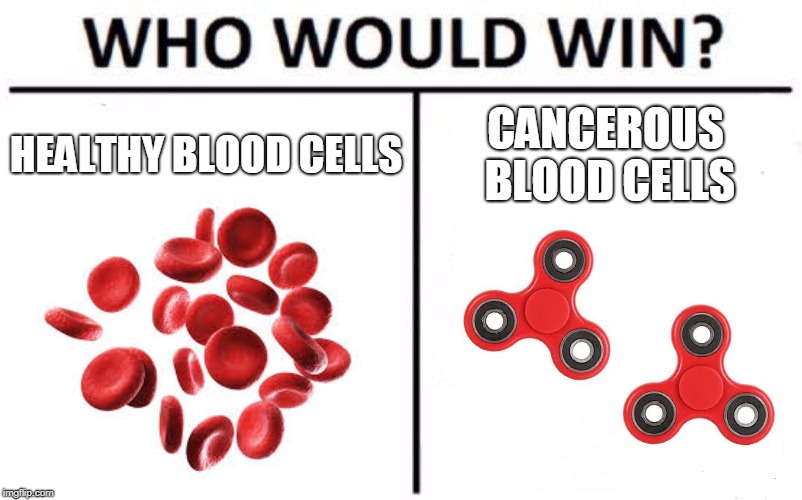 Who Would Win? Meme | HEALTHY BLOOD CELLS; CANCEROUS BLOOD CELLS | image tagged in memes,who would win | made w/ Imgflip meme maker