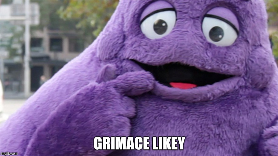 Grimace | GRIMACE LIKEY | image tagged in grimace | made w/ Imgflip meme maker
