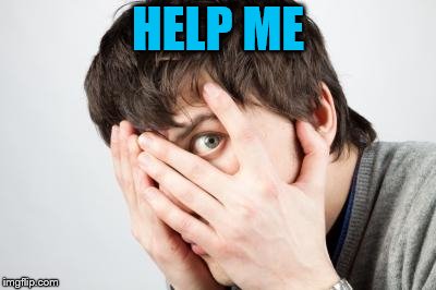 Scared Man | HELP ME | image tagged in scared man | made w/ Imgflip meme maker