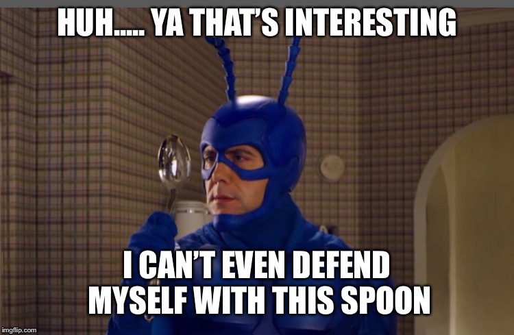 HUH..... YA THAT’S INTERESTING I CAN’T EVEN DEFEND MYSELF WITH THIS SPOON | made w/ Imgflip meme maker