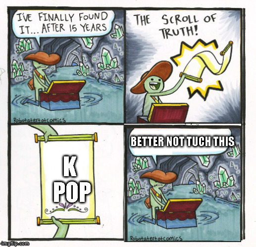 dont tuch | BETTER NOT TUCH THIS; K POP | image tagged in memes | made w/ Imgflip meme maker
