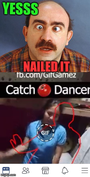 YESSS; NAILED IT | image tagged in memes,meanwhile on imgflip,imgflip users | made w/ Imgflip meme maker