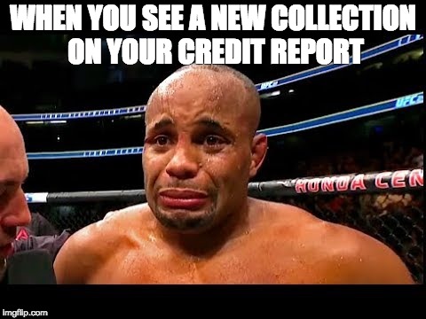 meme1 | WHEN YOU SEE A NEW COLLECTION ON YOUR CREDIT REPORT | image tagged in fight | made w/ Imgflip meme maker