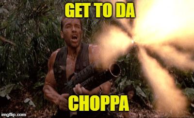 GET TO DA CHOPPA | made w/ Imgflip meme maker