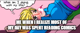 Reading Comics | ME WHEN I REALIZE MOST OF MY DAY WAS SPENT READING COMICS | image tagged in catnip circle,comics,firepaw909 | made w/ Imgflip meme maker