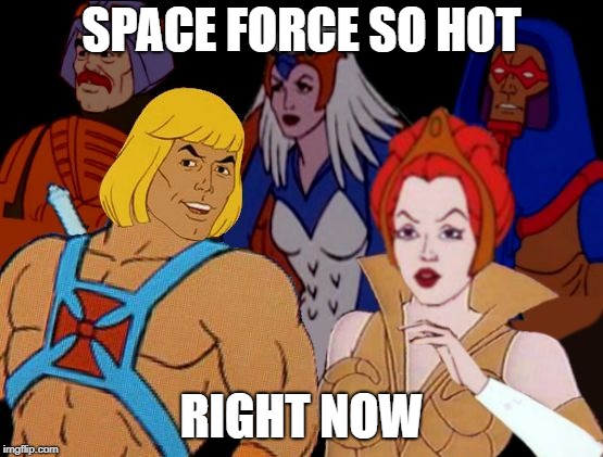 SPACE FORCE SO HOT RIGHT NOW | made w/ Imgflip meme maker