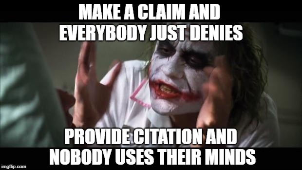 It's not my job to educate you. Learn to think instead of repeat.  | MAKE A CLAIM AND EVERYBODY JUST DENIES; PROVIDE CITATION AND NOBODY USES THEIR MINDS | image tagged in memes,and everybody loses their minds,research,conspiracy,pie charts,philosoraptor | made w/ Imgflip meme maker