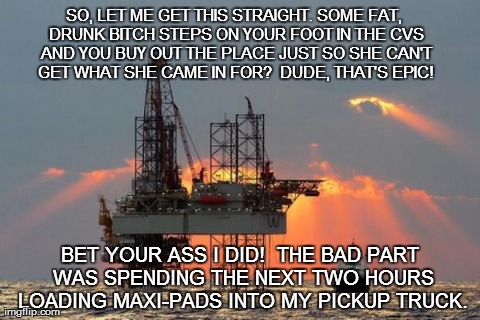 SO, LET ME GET THIS STRAIGHT.
SOME FAT, DRUNK B**CH STEPS ON YOUR FOOT IN THE CVS AND YOU BUY OUT THE PLACE JUST SO SHE CAN'T GET WHAT SHE C | made w/ Imgflip meme maker