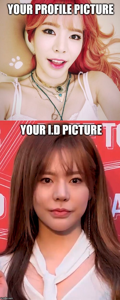 EXPECTATION VS REALITY | YOUR PROFILE PICTURE; YOUR I.D PICTURE | image tagged in snsd,kpop,sunny,girlsgeneration | made w/ Imgflip meme maker