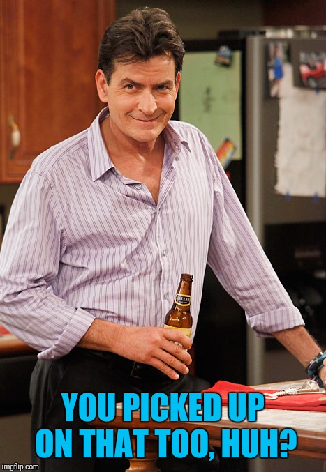 smile | YOU PICKED UP ON THAT TOO, HUH? | image tagged in drunk | made w/ Imgflip meme maker