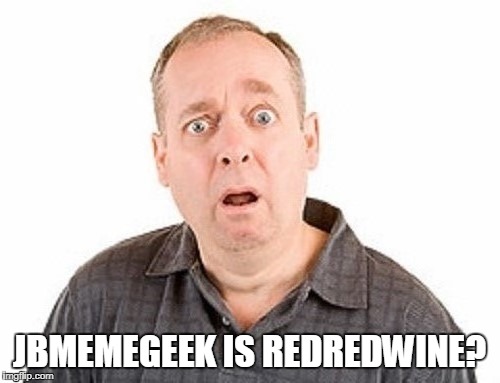 JBMEMEGEEK IS REDREDWINE? | made w/ Imgflip meme maker