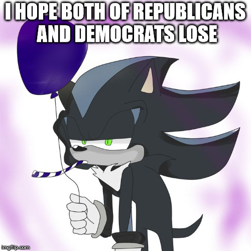 Bored Mephiles | I HOPE BOTH OF REPUBLICANS AND DEMOCRATS LOSE | image tagged in bored mephiles | made w/ Imgflip meme maker