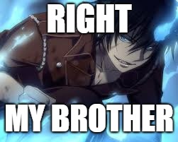 RIGHT MY BROTHER | made w/ Imgflip meme maker