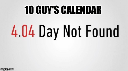 10 GUY'S CALENDAR | made w/ Imgflip meme maker