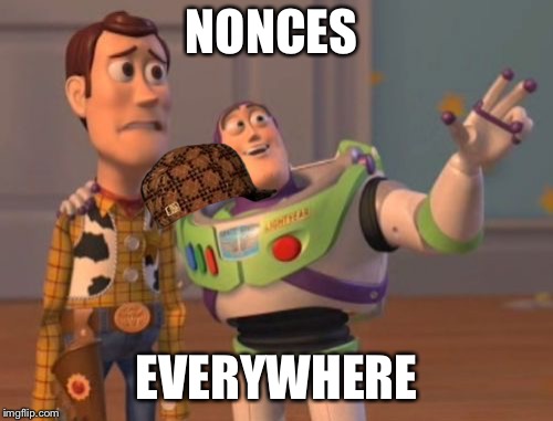 X, X Everywhere Meme | NONCES; EVERYWHERE | image tagged in memes,x x everywhere,scumbag | made w/ Imgflip meme maker