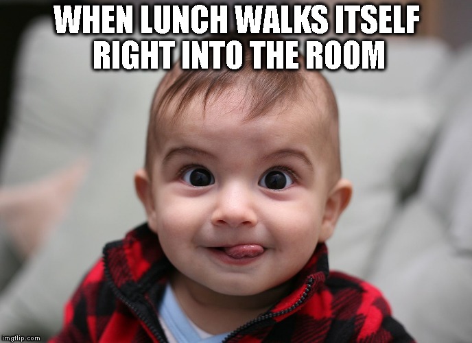 Looks Like I'm Having A Double | WHEN LUNCH WALKS ITSELF RIGHT INTO THE ROOM | image tagged in lunch,babies,cute,women,eating,tasty | made w/ Imgflip meme maker