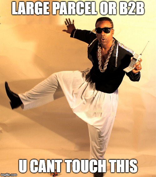 mc hammer | LARGE PARCEL OR B2B; U CANT TOUCH THIS | image tagged in mc hammer | made w/ Imgflip meme maker