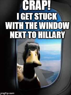CRAP! I GET STUCK WITH THE WINDOW NEXT TO HILLARY | made w/ Imgflip meme maker