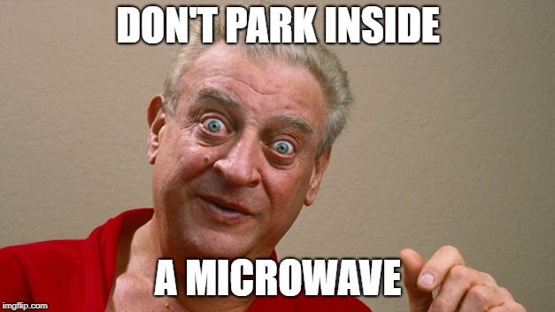 DON'T PARK INSIDE A MICROWAVE | made w/ Imgflip meme maker