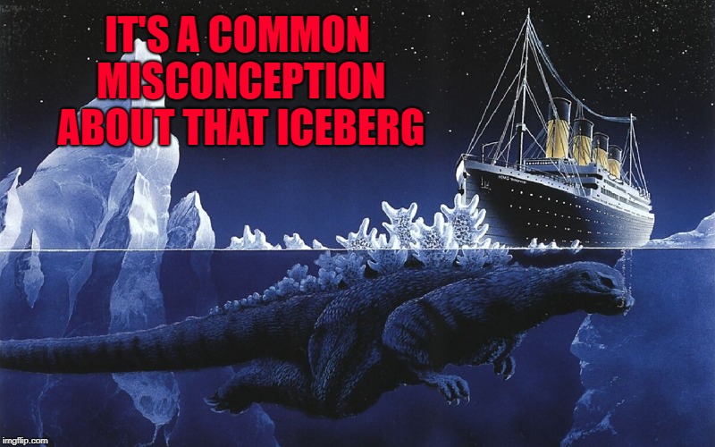 IT'S A COMMON MISCONCEPTION ABOUT THAT ICEBERG | made w/ Imgflip meme maker