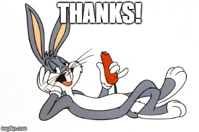 bugs bunny | THANKS! | image tagged in bugs bunny | made w/ Imgflip meme maker