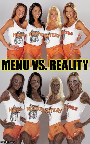 Rancid Hooters Scaggs | MENU VS. REALITY | image tagged in hooters,zombies,women,restaurants,babes,ugly | made w/ Imgflip meme maker