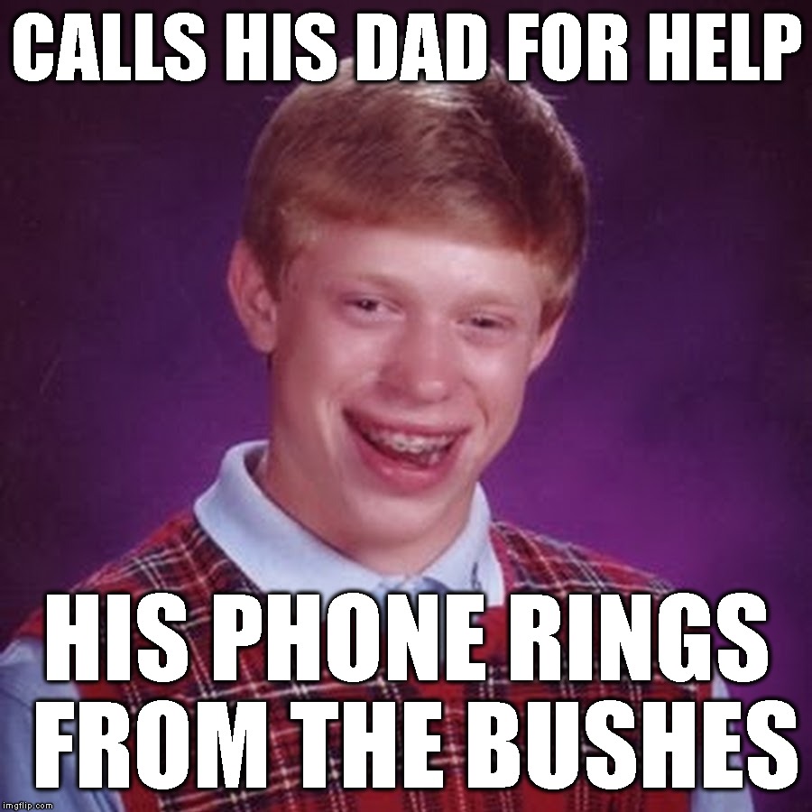 CALLS HIS DAD FOR HELP HIS PHONE RINGS FROM THE BUSHES | made w/ Imgflip meme maker