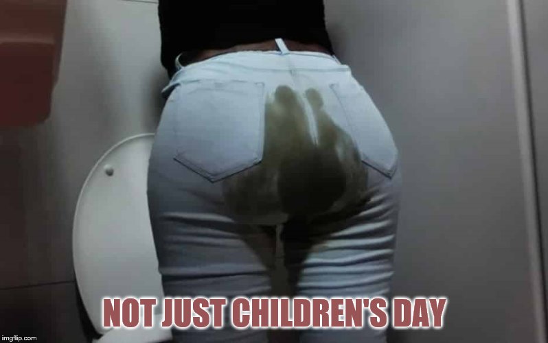 NOT JUST CHILDREN'S DAY | made w/ Imgflip meme maker