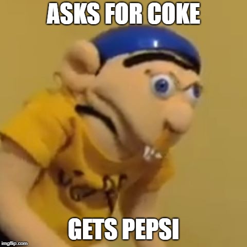 Is pepsi okay | ASKS FOR COKE; GETS PEPSI | image tagged in pepsi | made w/ Imgflip meme maker