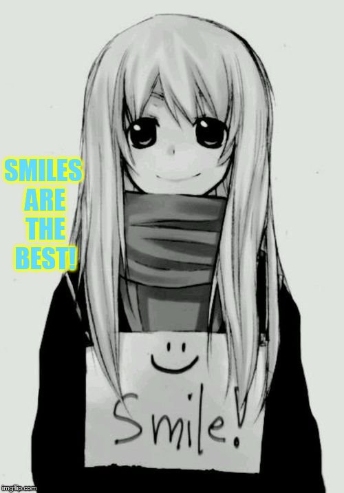 SMILES ARE THE BEST! | made w/ Imgflip meme maker