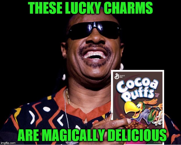 He must have gotten the chocolate version... minus the charms... and oats (A Mini-Hint meme) | THESE LUCKY CHARMS; ARE MAGICALLY DELICIOUS | image tagged in memes,lucky charms,cocoa puffs,magically delicious,stevie wonder | made w/ Imgflip meme maker