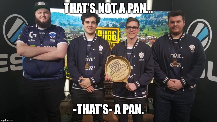 #TheChiefs#PGI2018 | THAT’S NOT A PAN... -THAT’S- A PAN. | image tagged in thechiefspgi2018 | made w/ Imgflip meme maker