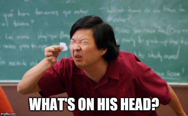 Senior Chang Squinting | WHAT'S ON HIS HEAD? | image tagged in senior chang squinting | made w/ Imgflip meme maker