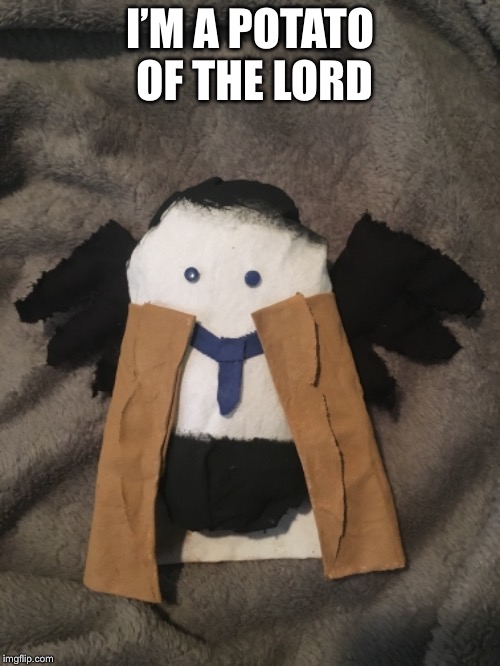 I’M A POTATO OF THE LORD | made w/ Imgflip meme maker