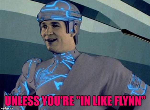 UNLESS YOU'RE "IN LIKE FLYNN" | made w/ Imgflip meme maker