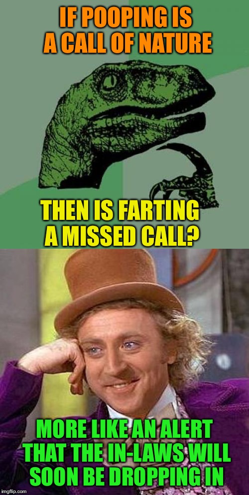 Think I smell a call coming in | IF POOPING IS A CALL OF NATURE; THEN IS FARTING A MISSED CALL? MORE LIKE AN ALERT THAT THE IN-LAWS WILL SOON BE DROPPING IN | image tagged in toilet humor,pooping,farting,phone call,funy memes | made w/ Imgflip meme maker