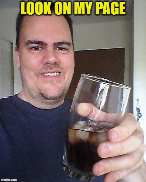 cheers | LOOK ON MY PAGE | image tagged in cheers | made w/ Imgflip meme maker