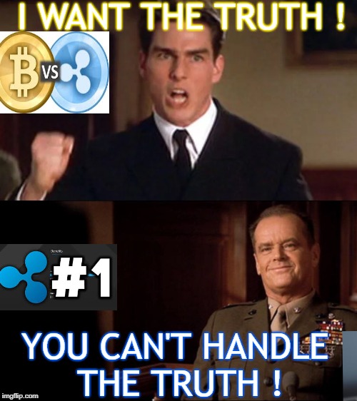 The Truth and Nothing But the truth | I WANT THE TRUTH ! YOU CAN'T HANDLE THE TRUTH ! | image tagged in xrp,crypto,hodl,moviebuff | made w/ Imgflip meme maker