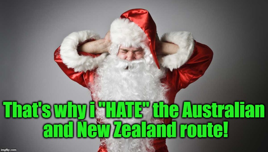 That's why i "HATE" the Australian and New Zealand route! | made w/ Imgflip meme maker