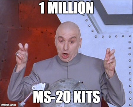 Austin Powers Quotemarks | 1 MILLION; MS-20 KITS | image tagged in austin powers quotemarks | made w/ Imgflip meme maker