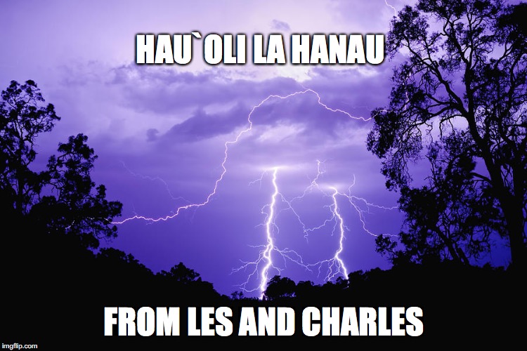 LIGHTENING | HAU`OLI LA HANAU; FROM LES AND CHARLES | image tagged in lightening | made w/ Imgflip meme maker
