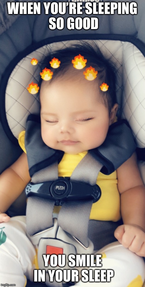 WHEN YOU’RE SLEEPING SO GOOD; YOU SMILE IN YOUR SLEEP | image tagged in sleeping baby,sleep,smile | made w/ Imgflip meme maker