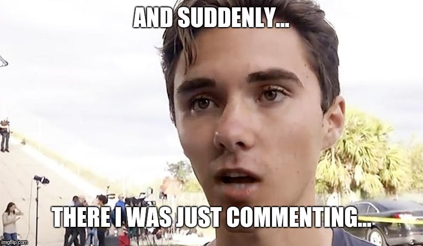 And suddenly... | AND SUDDENLY... | image tagged in scumbag,david hogg,left,gun control | made w/ Imgflip meme maker
