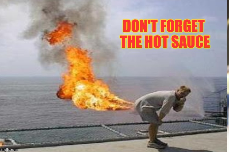 DON'T FORGET THE HOT SAUCE | made w/ Imgflip meme maker