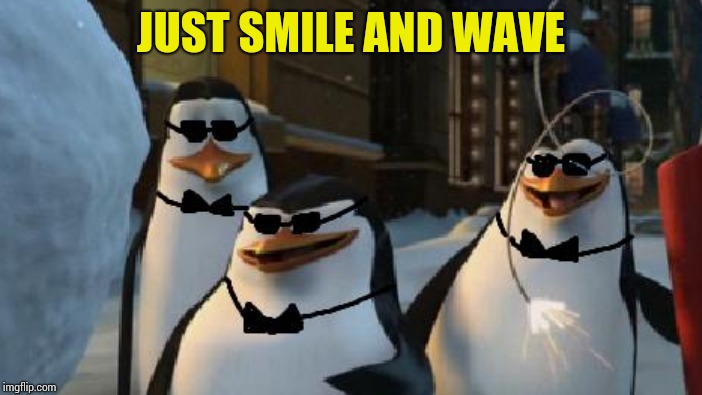 JUST SMILE AND WAVE | made w/ Imgflip meme maker