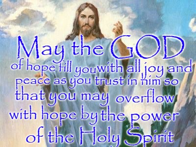 Romans 15:13 May God fill you with Peace and Joy | May the GOD; of hope fill you; with all joy and; peace as you; trust in him so; that you may; overflow; with hope by; the power; of the; Holy Spirit | image tagged in bible,holy bible,bible verse,verse,god,holy spirit | made w/ Imgflip meme maker