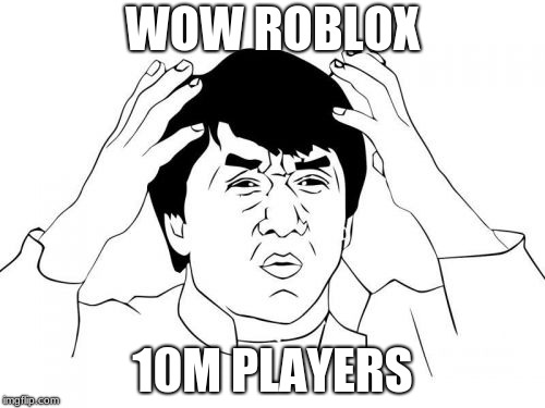 Jackie Chan WTF Meme | WOW ROBLOX; 10M PLAYERS | image tagged in memes,jackie chan wtf | made w/ Imgflip meme maker