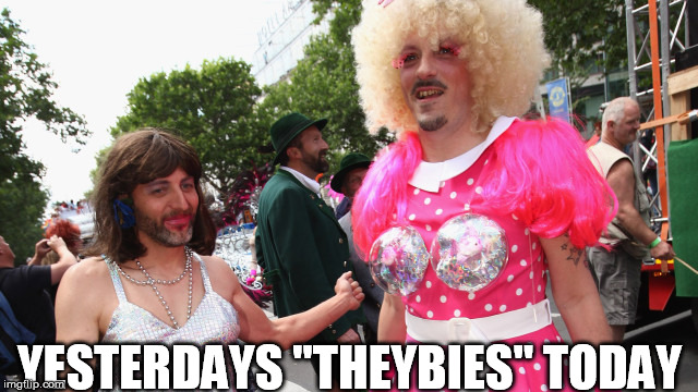 YESTERDAYS "THEYBIES" TODAY | image tagged in yesterdays theybies | made w/ Imgflip meme maker